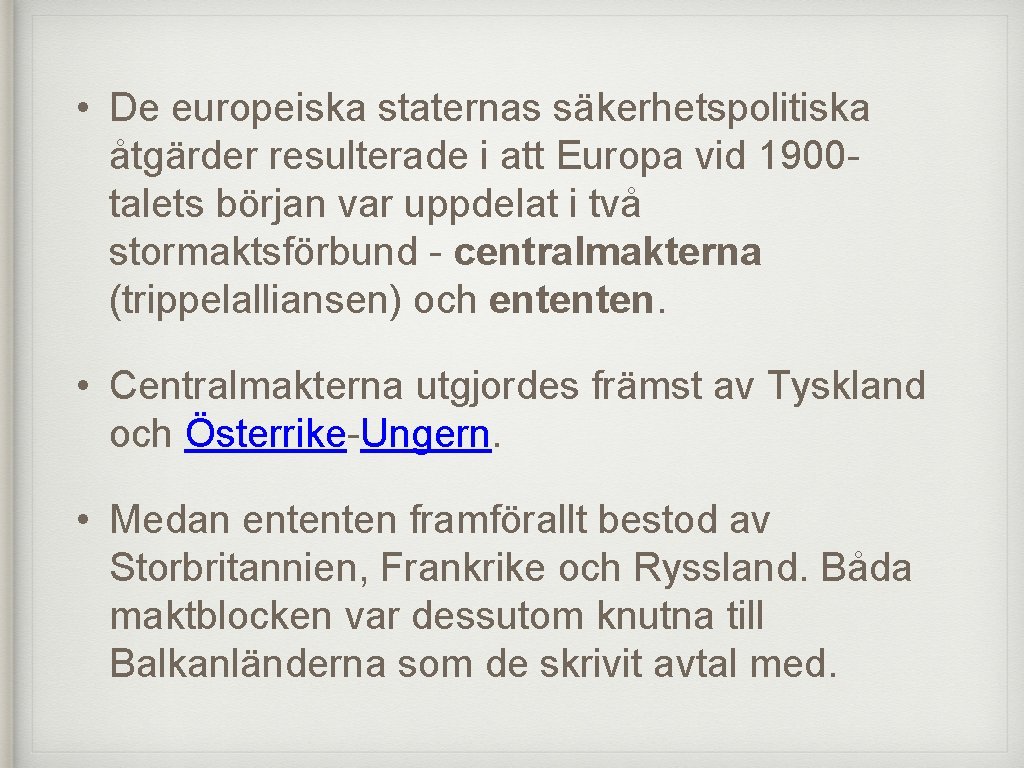  • De europeiska staternas säkerhetspolitiska åtgärder resulterade i att Europa vid 1900 talets