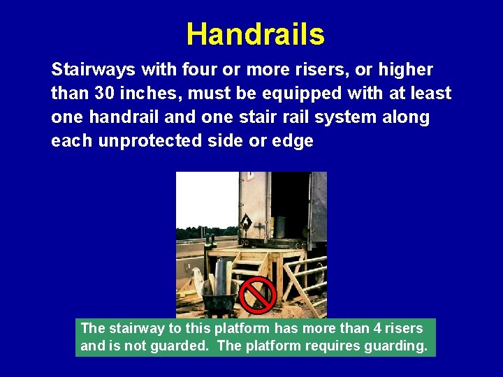 Handrails Stairways with four or more risers, or higher than 30 inches, must be