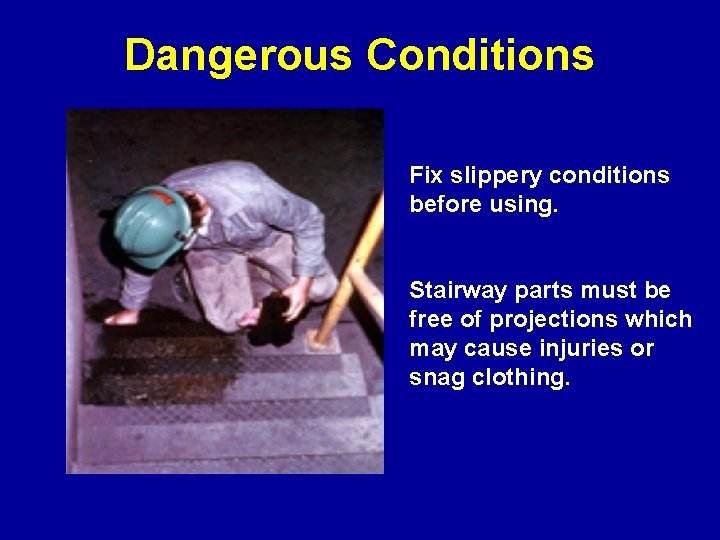 Dangerous Conditions Fix slippery conditions before using. Stairway parts must be free of projections