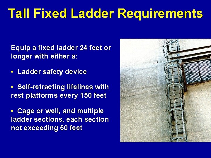 Tall Fixed Ladder Requirements Equip a fixed ladder 24 feet or longer with either