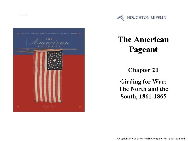 Cover Slide The American Pageant Chapter 20 Girding for War: The North and the