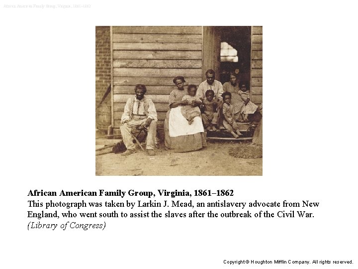 African American Family Group, Virginia, 1861– 1862 This photograph was taken by Larkin J.