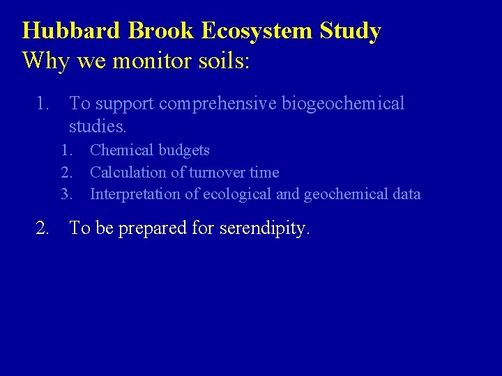 Hubbard Brook Ecosystem Study Why we monitor soils: 1. To support comprehensive biogeochemical studies.