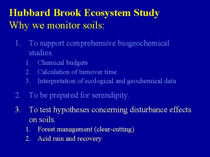 Hubbard Brook Ecosystem Study Why we monitor soils: 1. To support comprehensive biogeochemical studies.