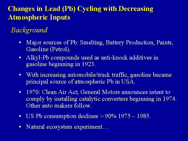 Changes in Lead (Pb) Cycling with Decreasing Atmospheric Inputs Background • Major sources of