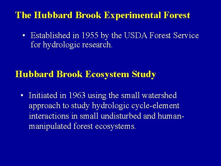 The Hubbard Brook Experimental Forest • Established in 1955 by the USDA Forest Service