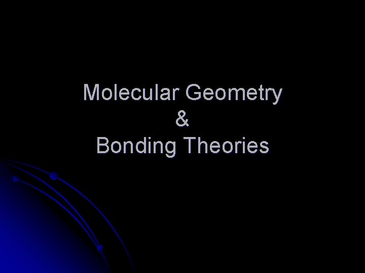 Molecular Geometry & Bonding Theories 