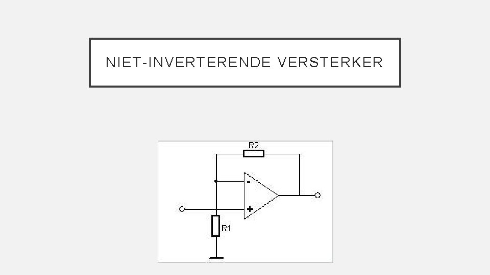 NIET-INVERTERENDE VERSTERKER 