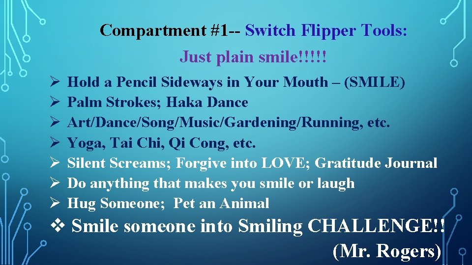 Compartment #1 -- Switch Flipper Tools: Just plain smile!!!!! Ø Ø Ø Ø Hold