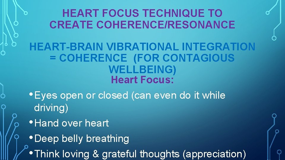 HEART FOCUS TECHNIQUE TO CREATE COHERENCE/RESONANCE HEART-BRAIN VIBRATIONAL INTEGRATION = COHERENCE (FOR CONTAGIOUS WELLBEING)