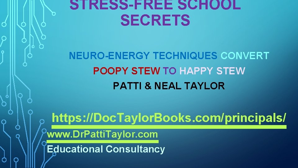 STRESS-FREE SCHOOL SECRETS NEURO-ENERGY TECHNIQUES CONVERT POOPY STEW TO HAPPY STEW PATTI & NEAL
