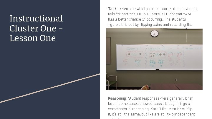 Instructional Cluster One Lesson One Task: Determine which coin outcomes (heads versus tails for