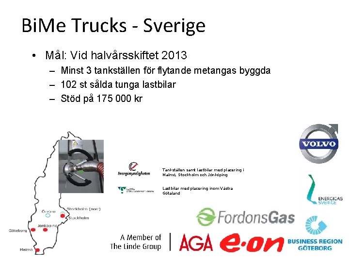 Bi. Me Trucks - Sverige • Mål: Vid halvårsskiftet 2013 – Minst 3 tankställen