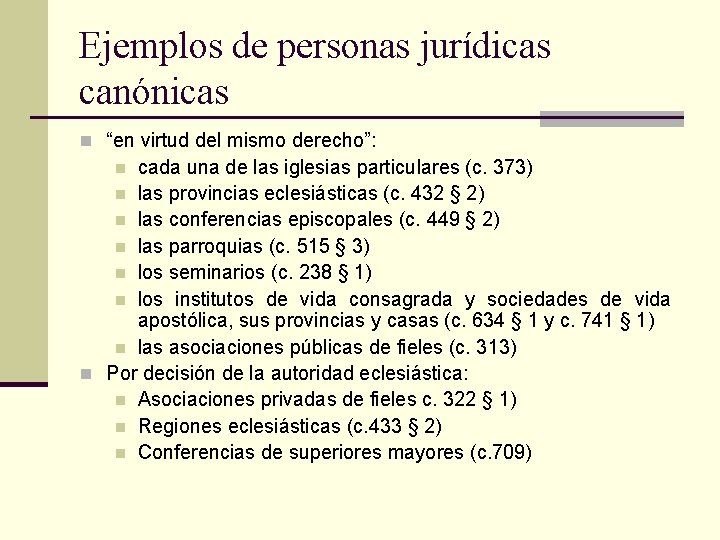 Ejemplos de personas jurídicas canónicas n “en virtud del mismo derecho”: cada una de