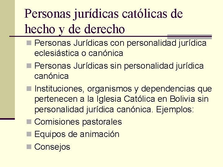 Personas jurídicas católicas de hecho y de derecho n Personas Jurídicas con personalidad jurídica