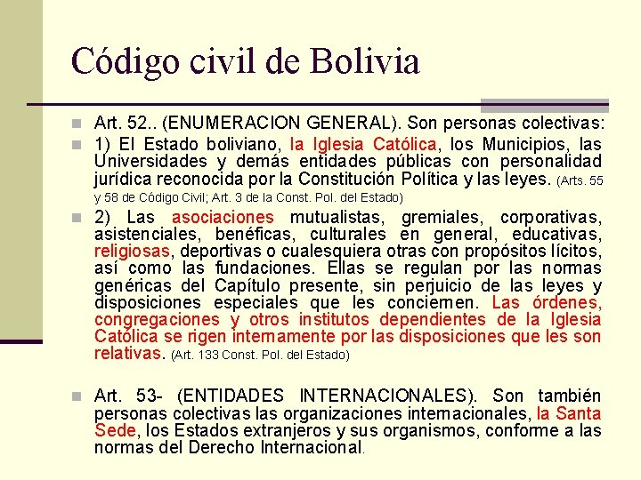 Código civil de Bolivia n Art. 52. . (ENUMERACION GENERAL). Son personas colectivas: n