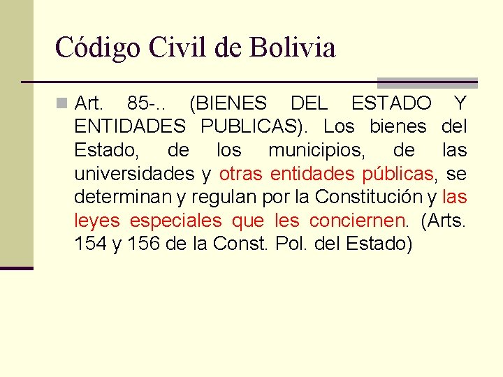 Código Civil de Bolivia n Art. 85 -. . (BIENES DEL ESTADO Y ENTIDADES