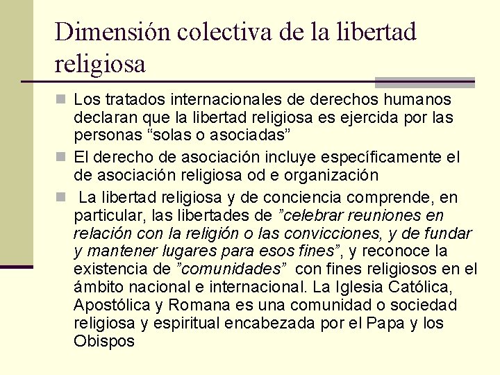 Dimensión colectiva de la libertad religiosa n Los tratados internacionales de derechos humanos declaran