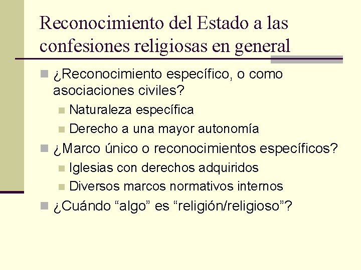 Reconocimiento del Estado a las confesiones religiosas en general n ¿Reconocimiento específico, o como