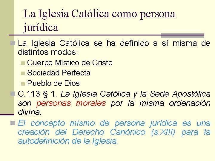 La Iglesia Católica como persona jurídica n La Iglesia Católica se ha definido a