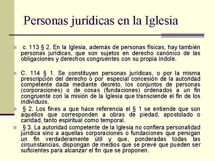 Personas jurídicas en la Iglesia n c. 113 § 2. En la Iglesia, además