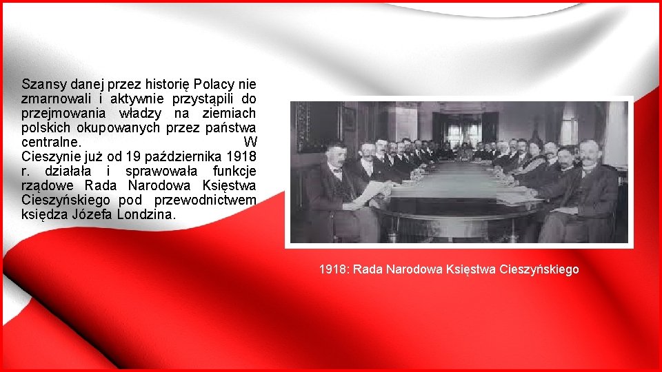 Szansy danej przez historię Polacy nie zmarnowali i aktywnie przystąpili do przejmowania władzy na