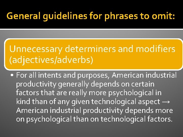 General guidelines for phrases to omit: Unnecessary determiners and modifiers (adjectives/adverbs) • For all