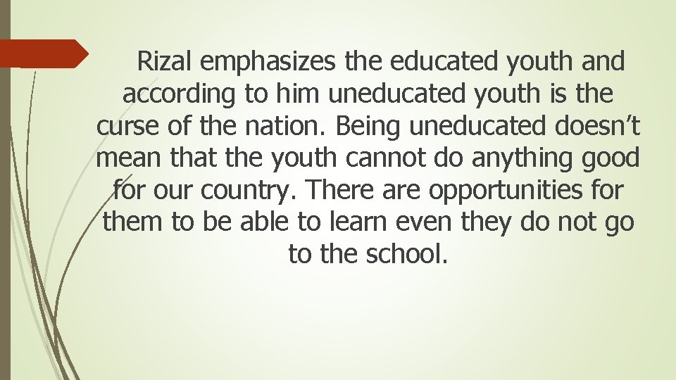 Rizal emphasizes the educated youth and according to him uneducated youth is the curse