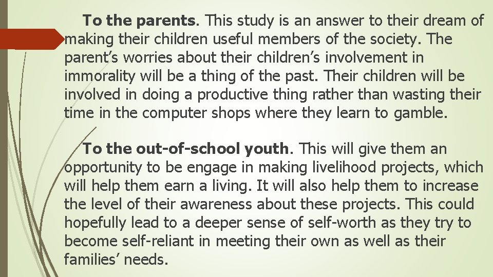To the parents. This study is an answer to their dream of making their