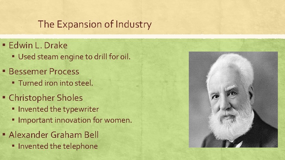 The Expansion of Industry ▪ Edwin L. Drake ▪ Used steam engine to drill The Expansion of Industry ▪ Edwin L. Drake ▪ Used steam engine to drill