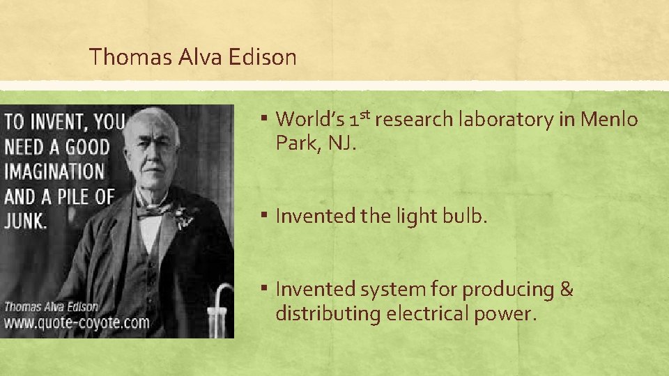 Thomas Alva Edison ▪ World’s 1 st research laboratory in Menlo Park, NJ. ▪ Thomas Alva Edison ▪ World’s 1 st research laboratory in Menlo Park, NJ. ▪