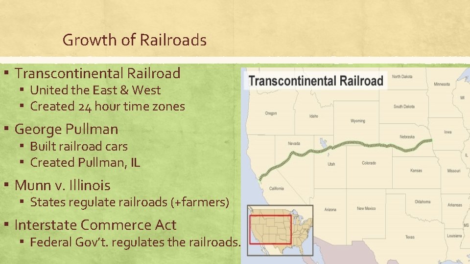 Growth of Railroads ▪ Transcontinental Railroad ▪ United the East & West ▪ Created Growth of Railroads ▪ Transcontinental Railroad ▪ United the East & West ▪ Created