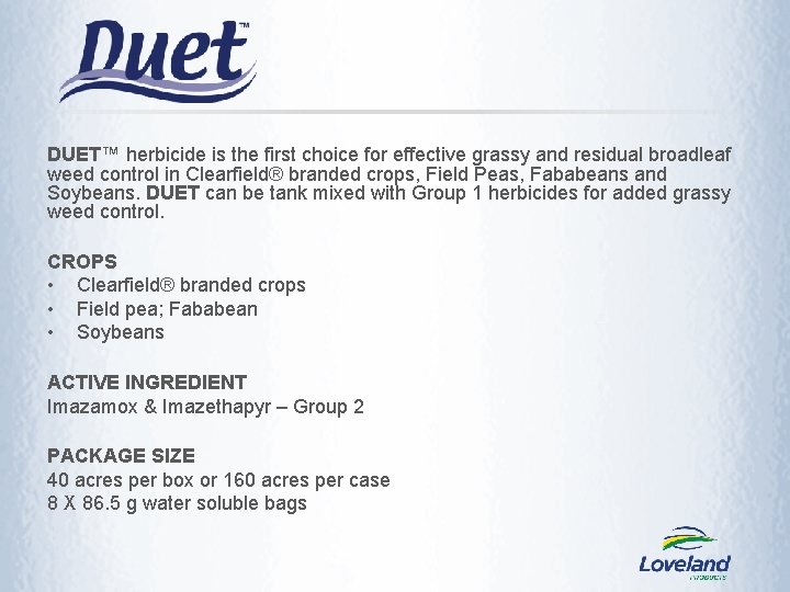 DUET™ herbicide is the first choice for effective grassy and residual broadleaf weed control DUET™ herbicide is the first choice for effective grassy and residual broadleaf weed control