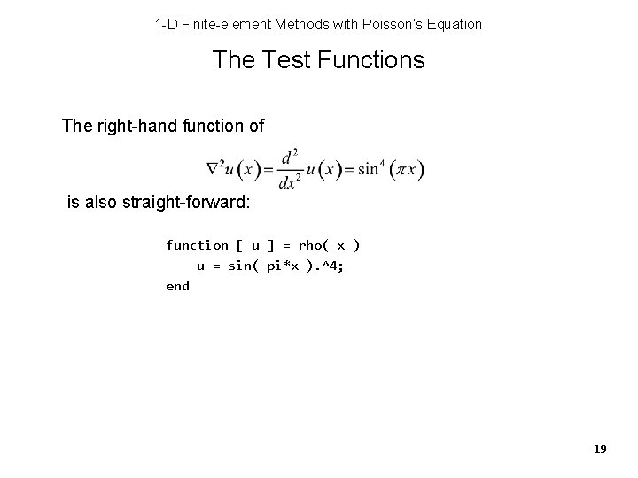 1 -D Finite-element Methods with Poisson’s Equation The Test Functions The right-hand function of