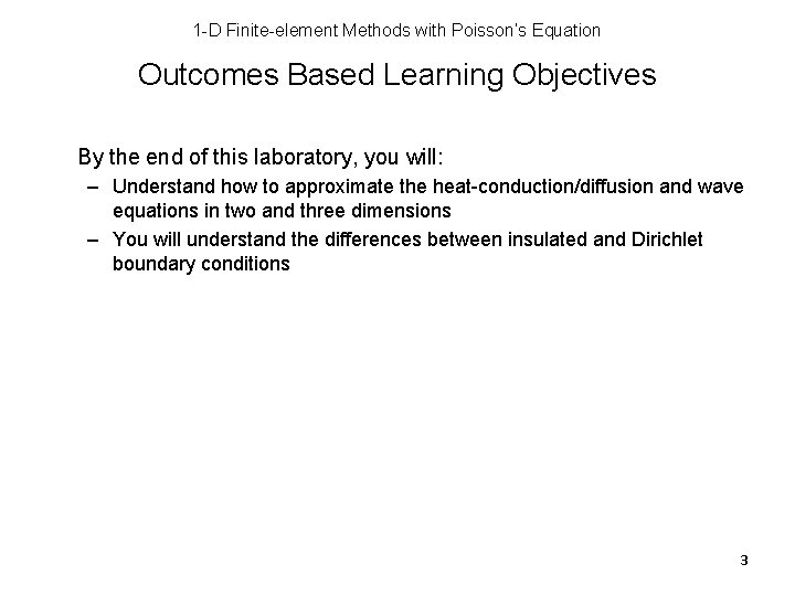 1 -D Finite-element Methods with Poisson’s Equation Outcomes Based Learning Objectives By the end