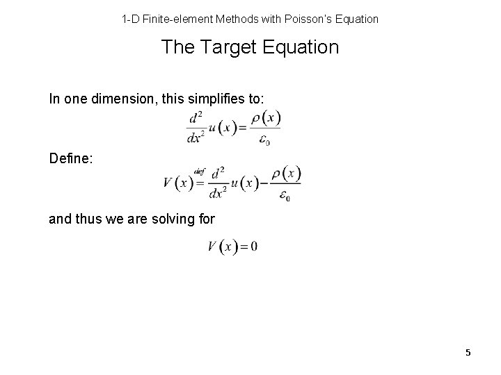 1 -D Finite-element Methods with Poisson’s Equation The Target Equation In one dimension, this
