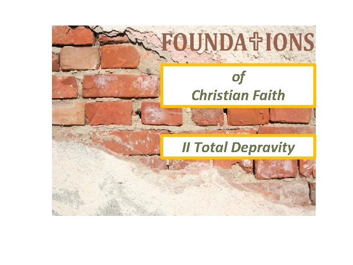 of Christian Faith II Total Depravity 