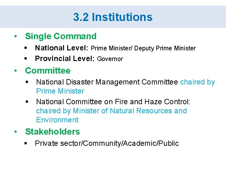 3. 2 Institutions • Single Command § National Level: Prime Minister/ Deputy Prime Minister