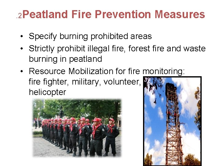 . 2 Peatland Fire Prevention Measures • Specify burning prohibited areas • Strictly prohibit