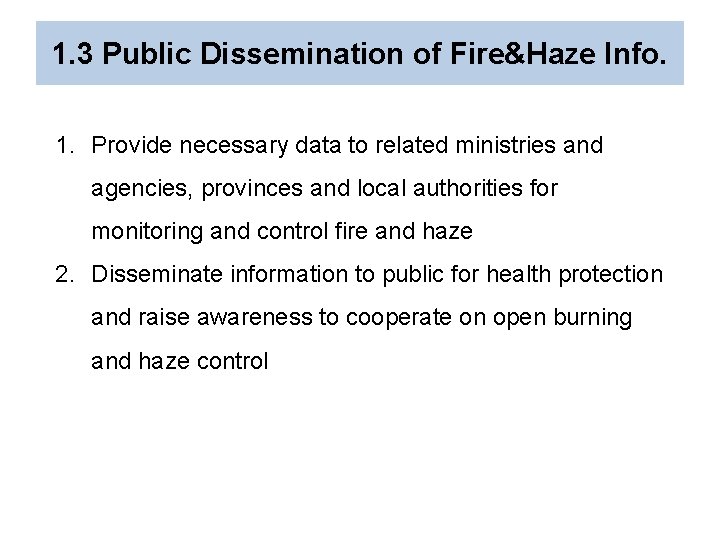 1. 3 Public Dissemination of Fire&Haze Info. 1. Provide necessary data to related ministries