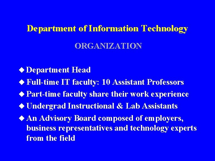 Department of Information Technology ORGANIZATION u Department Head u Full-time IT faculty: 10 Assistant