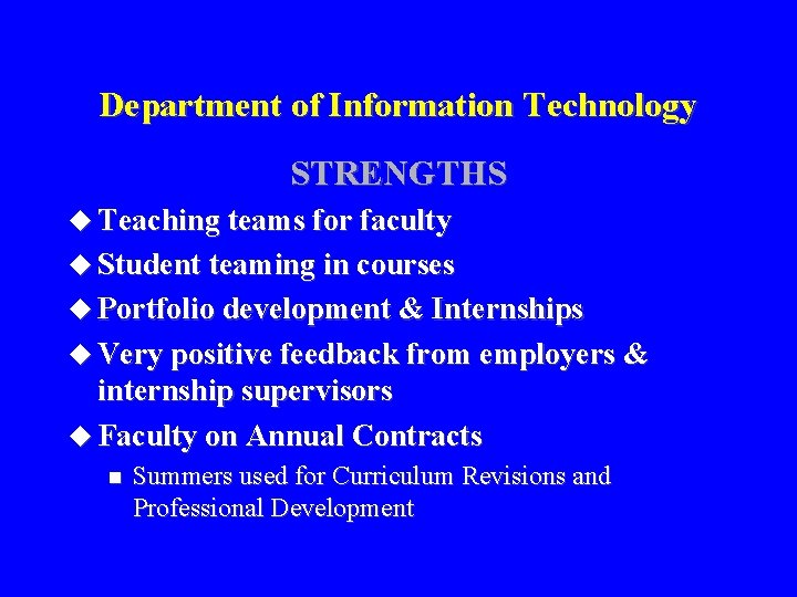 Department of Information Technology STRENGTHS u Teaching teams for faculty u Student teaming in