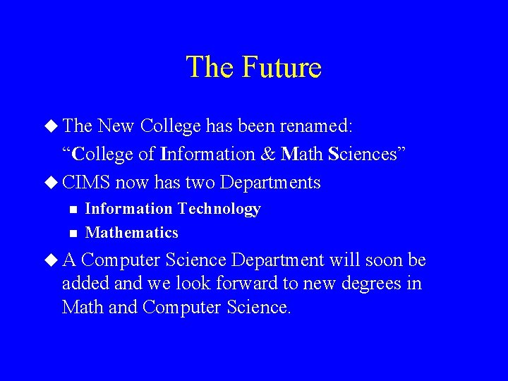 The Future u The New College has been renamed: “College of Information & Math