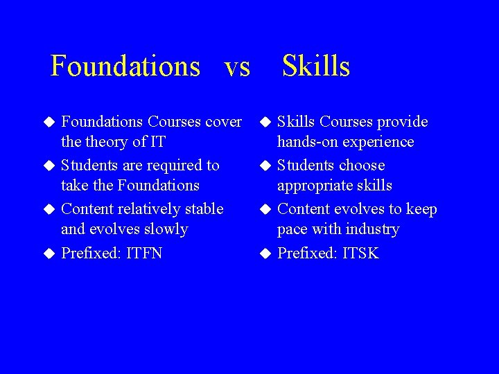 Foundations vs Foundations Courses cover theory of IT u Students are required to take