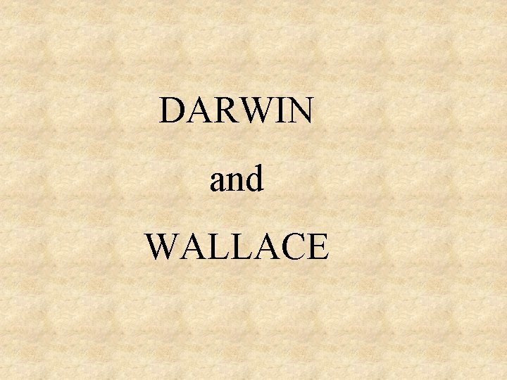 DARWIN and WALLACE DARWIN and WALLACE