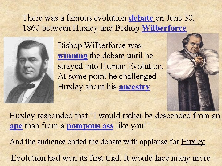 There was a famous evolution debate on June 30, 1860 between Huxley and Bishop There was a famous evolution debate on June 30, 1860 between Huxley and Bishop