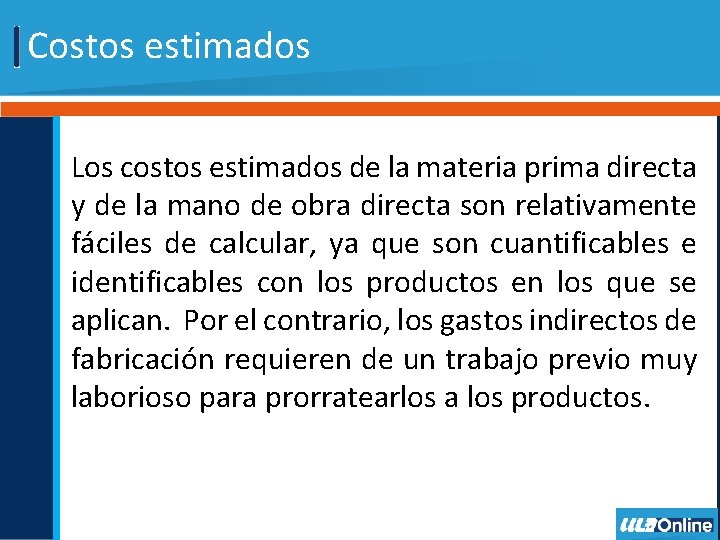 Costos estimados Los costos estimados de la materia prima directa y de la mano Costos estimados Los costos estimados de la materia prima directa y de la mano
