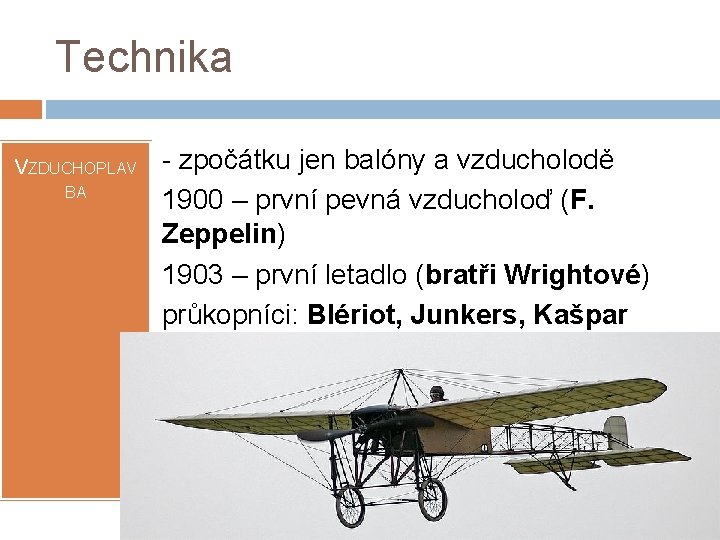 Technika VZDUCHOPLAVBA - - - zpočátku jen balóny a vzducholodě 1900 – první pevná