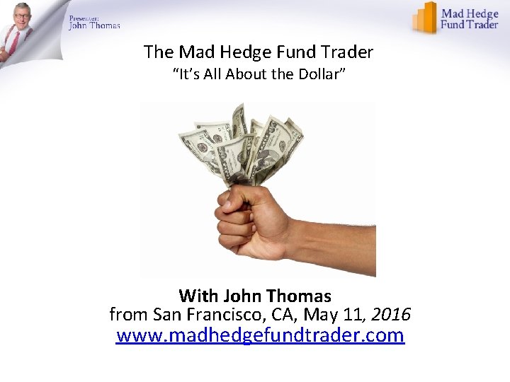 The Mad Hedge Fund Trader “It’s All About the Dollar” With John Thomas from