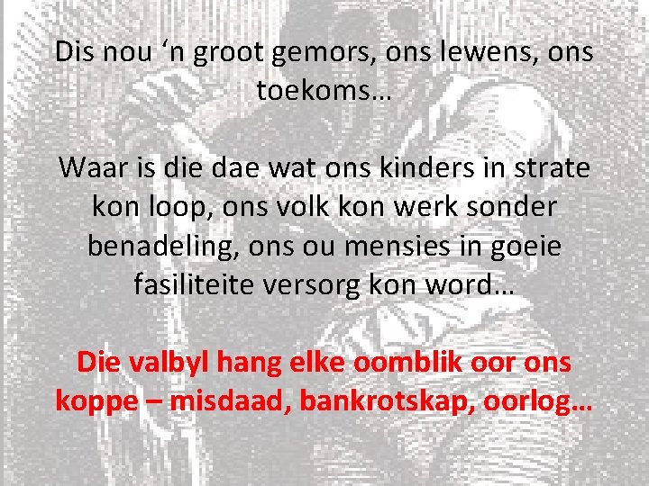 Dis nou ‘n groot gemors, ons lewens, ons toekoms… Waar is die dae wat Dis nou ‘n groot gemors, ons lewens, ons toekoms… Waar is die dae wat